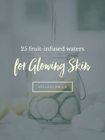 25 Fruit-Infused Waters for Glowing Skin - Homemade Glow
