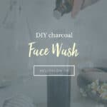 Make Your Own Charcoal Face Wash - Homemade Glow