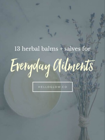 13 herbal balms and salves for everyday ailments - Homemade Glow