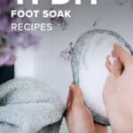 11 DIY Foot Soak Recipes - Homemade Glow