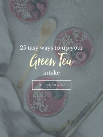 25 tasty ways to up your green tea intake - Homemade Glow
